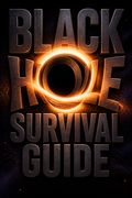 Black Hole Survival Guide
