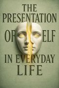 The Presentation of Self in Everyday Life