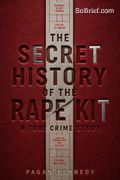 The Secret History of the Rape Kit