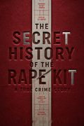 The Secret History of the Rape Kit