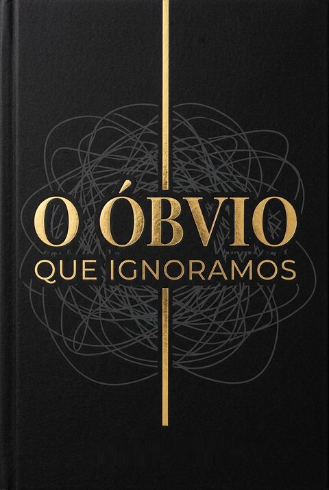 O Óbvio que Ignoramos by Jacob Pétry
