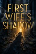 First Wife's Shadow