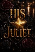 His Juliet