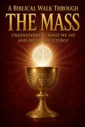A Biblical Walk Through the Mass