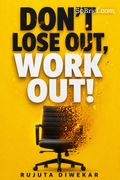 Don't loose out work out- Rujuta Diwekar...