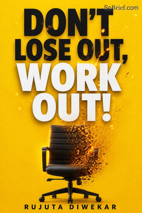 Don't loose out work out- Rujuta Diwekar...