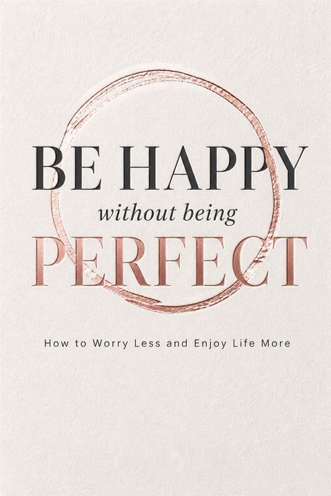 Be Happy Without Being Perfect by Alice D. Domar
