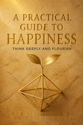 A Practical Guide to Happiness
