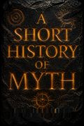 A Short History of Myth