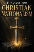 The Case for Christian Nationalism