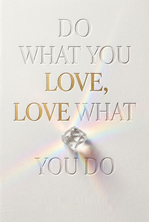 Do What You Love, Love What You Do by Holly Tucker