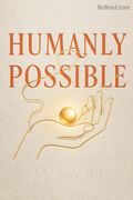 Humanly Possible