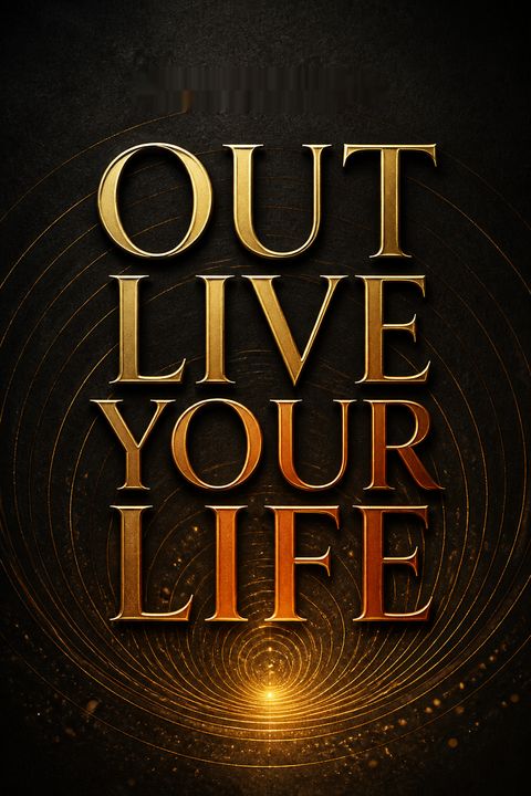 Outlive Your Life
