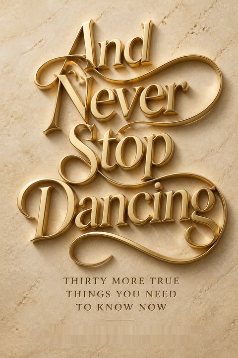 And Never Stop Dancing by Gordon Livingston