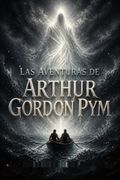 The Narrative of Arthur Gordon Pym of Nantucket