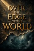 Over the Edge of the World