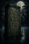 Those Across the River