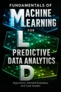 Fundamentals of Machine Learning for Predictive Data Analytics