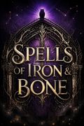 Spells of Iron &amp; Bone