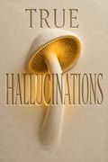 True Hallucinations