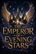 The Emperor of Evening Stars
