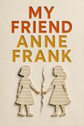 My Friend Anne Frank