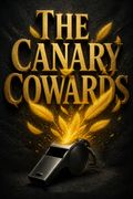 The Canary Cowards