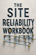 The Site Reliability Workbook
