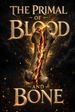 The Primal of Blood and Bone