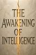The Awakening of Intelligence