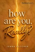 How Are You, Really? Living Your Truth One Answer at a Time