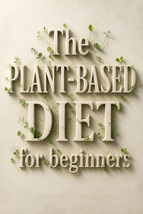 The Plant-Based Diet for Beginners by Gabriel  Miller