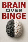 Brain over Binge