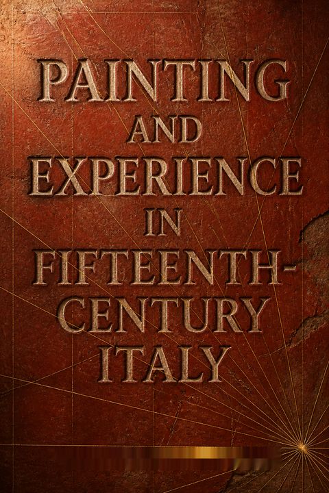 Painting and Experience in Fifteenth-Century Italy by Michael Baxandall