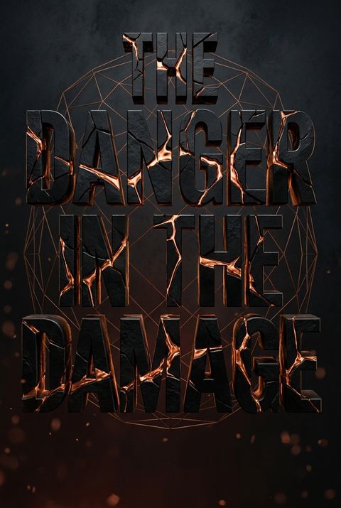 The Danger in the Damage by J.A. Huss
