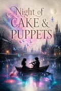 Night of Cake &amp; Puppets