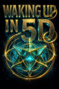 Waking Up in 5D