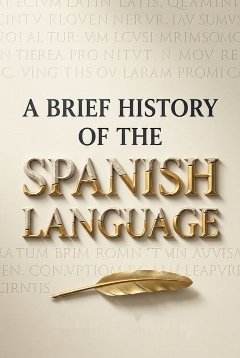 A Brief History of the Spanish Language by David A. Pharies