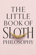 The Little Book of Sloth Philosophy