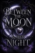 Between the Moon &amp; Her Night