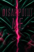 Disappoint Me