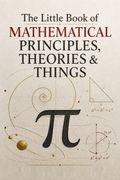 The Little Book of Mathematical Principles, Theories &amp; Things