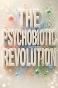 The Psychobiotic Revolution