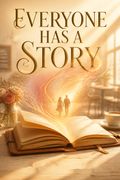 Everyone Has A Story