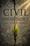 Civil Disobedience and Other Essays