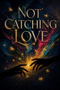 Not Catching Love