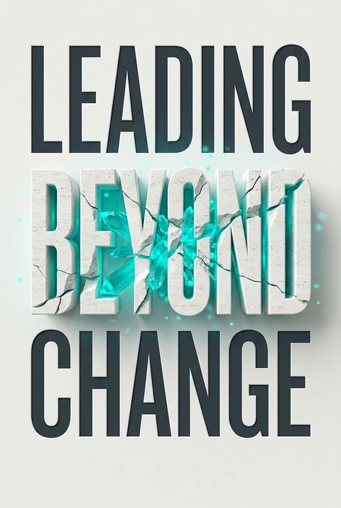 Leading Beyond Change by Michael Sahota