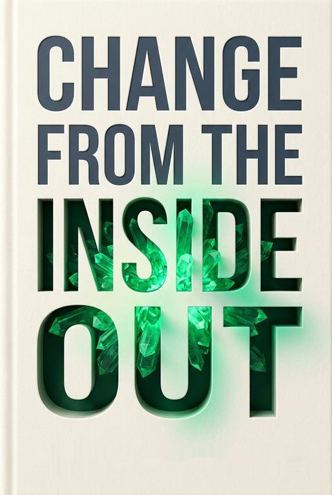 Change from the Inside Out by Erika Andersen