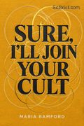 Sure, I'll Join Your Cult
