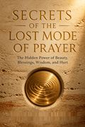 Secrets of the Lost Mode of Prayer